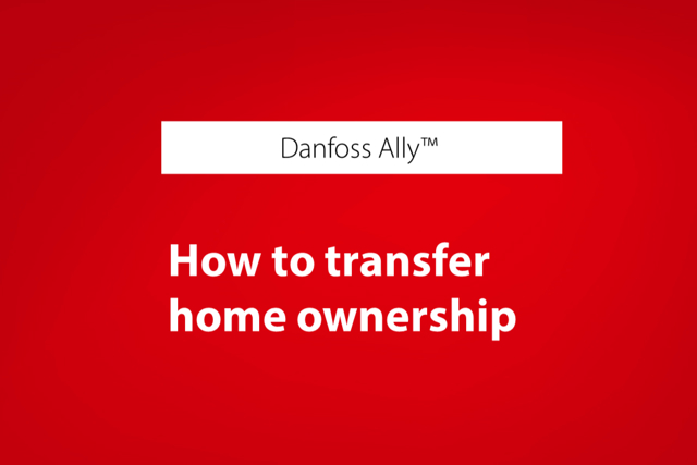 Danfoss Ally™ App Tutorial - Overførsel af ejerskab (ENG)