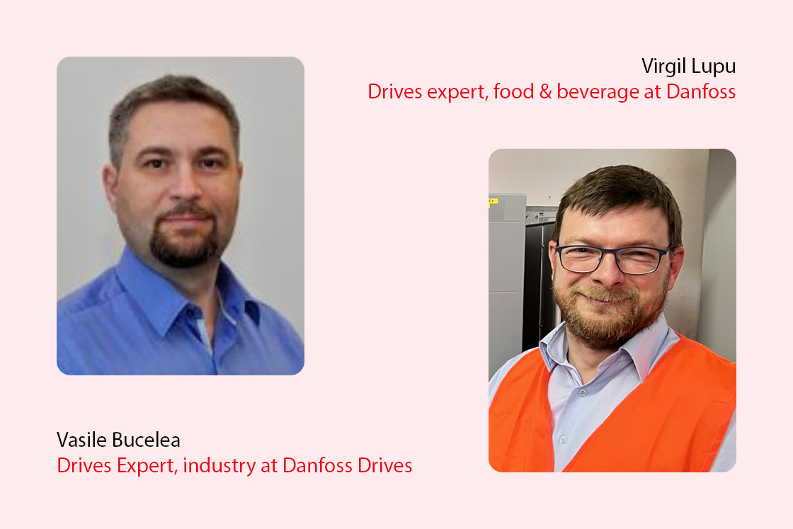 Virgil Lupu, Drives expert, food & beverage at Danfoss and Vasile Bucelea, Drives expert, industry at Danfoss 